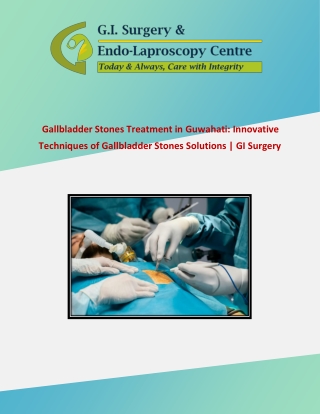 Gallbladder Stones Treatment in Guwahati: Innovative Techniques of Gallbladder