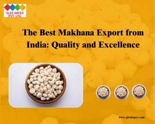 The Best Makhana Export from India Quality and Excellence