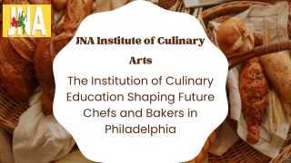 The Institution of Culinary Education Shaping Future Chefs and Bakers in  Philadelphia