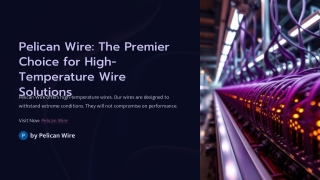 Reliable High-Temperature Wires from Pelican Wire