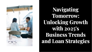 Unlocking Business Potential in 2025: Navigating Growth with the Right Loan Stra