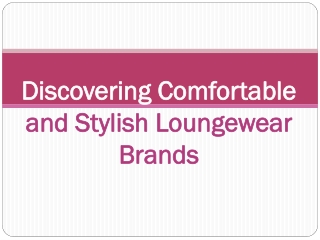 Discovering Comfortable and Stylish Loungewear Brands