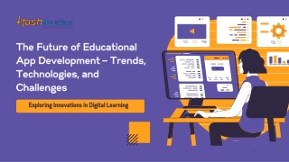 The Future of Educational App Development – Trends, Technologies, and Challenges (1)
