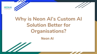 Why is Neon AI’s Custom AI Solution Better for Organisations