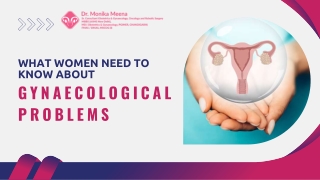 What Women Need To Know About Gynaecological Problems