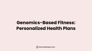 Genomics-Based Fitness Personalized Health Plans