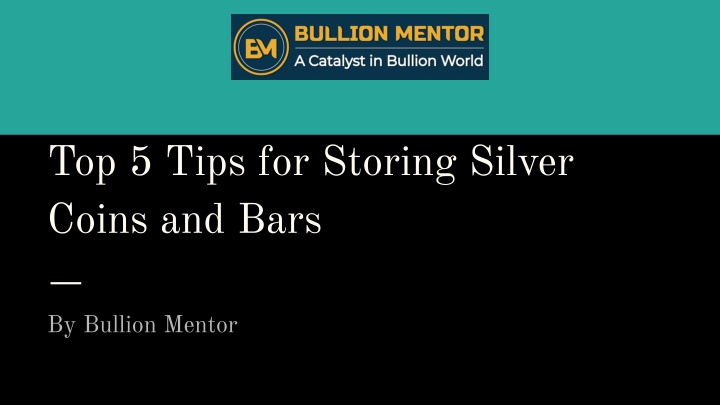 top 5 tips for storing silver coins and bars