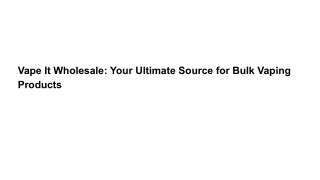 Vape It Wholesale_ Your Ultimate Source for Bulk Vaping Products