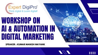 Workshop on Ai and Automation In Digital Marketing by ExpertDigipro.pptx