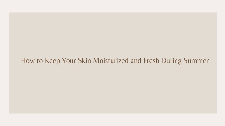 how to keep your skin moisturized and fresh