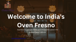 Authentic Indian Cuisine in Fresno A Culinary Journey at India's Oven Fresno