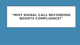 Why Signal Call Recording Boosts Compliance