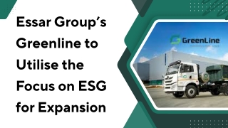 Essar Group’s Greenline to Utilise the Focus on ESG for Expansion