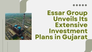 Essar Group Unveils Its Extensive Investment Plans in Gujarat
