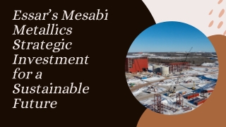 Essar’s Mesabi Metallics Strategic Investment for a Sustainable Future