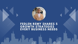 Fedlen Remy Shares 5 Growth Strategies Every Business Needs
