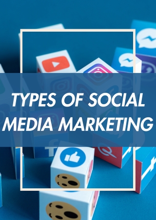 Types of Social Media Marketing