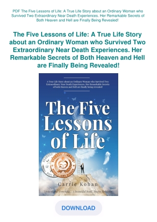 PDF The Five Lessons of Life A True Life Story about an Ordinary Woman who Survived Two Extraordinar