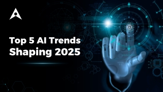 Top 5 AI Trends Shaping 2025