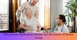 Top Luxury Senior Homes – Elevate Your Retirement in Style (1)