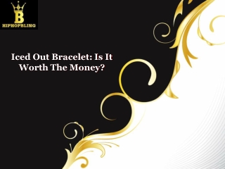 iced out bracelet is it worth the money