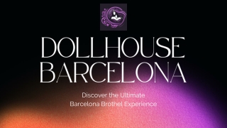 Discover the Largest Brothel in Barcelona – Dollhouse Barcelona