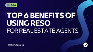Top 6 Benefits of Using RESO for Real Estate Agents
