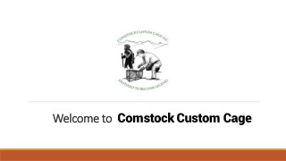 welcome to comstock custom cage