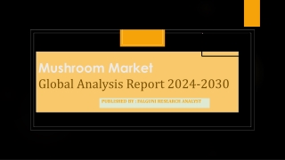 mushroom market global analysis report 2024 2030