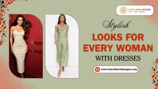 Stylish Looks for Every Woman with Dresses