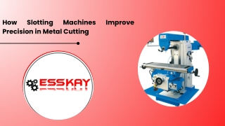 How Slotting Machines Improve Precision in Metal Cutting