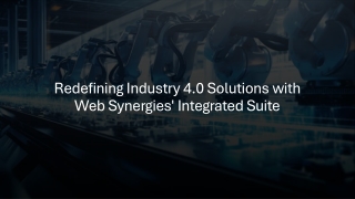 Redefining Industry 4.0 Solutions with Web Synergies' Integrated Suite