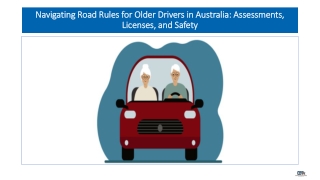 Navigating Road Rules for Older Drivers in Australia Assessments, Licenses, and Safety