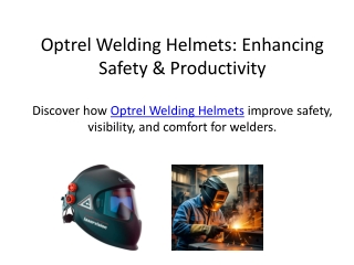 optrel welding helmets enhancing safety productivity