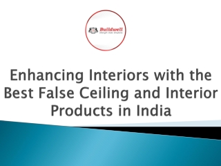 Enhancing Interiors with the Best False Ceiling and Interior Products in India