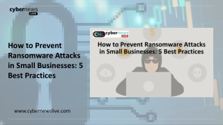 How to Prevent Ransomware Attacks in Small Businesses 5 Best Practices