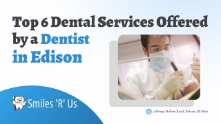Top 6 Dental Services Offered by a Dentist in Edison