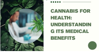 Cannabis for Health: Understanding Its Medical Benefits