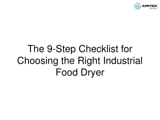 The 9-Step Checklist for Choosing the Right Industrial Food Dryer