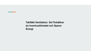 Takfläkt Ventilation_ Så Förbättrar du Inomhusklimatet och Sparar Energi