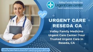 Top-Rated Urgent Care Reseda CA – Fast, Affordable, and Walk-In Medical Services