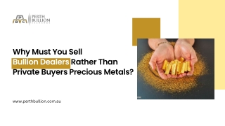 Why Must You Sell Bullion Dealers Rather Than Private Buyers Precious Metals?