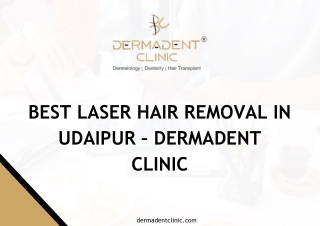 BEST LASER HAIR REMOVAL IN UDAIPUR – DERMADENT CLINIC