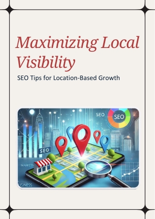 Maximizing Local Visibility SEO Tips for Location-Based Growth