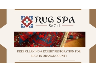 Deep Cleaning & Expert Restoration for Rugs in Orange County