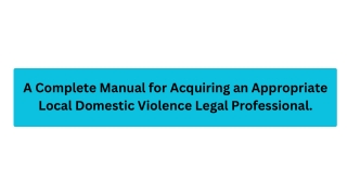 A Complete Manual for Acquiring an Appropriate Local Domestic Violence Legal Professional. Pursuing legal assistance fro