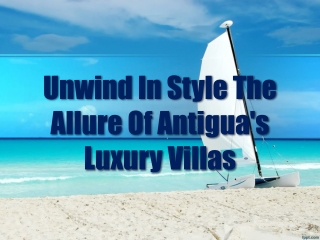 Unwind In Style The Allure Of Antigua's Luxury Villas