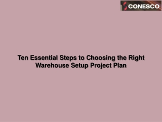Ten Essential Steps to Choosing the Right Warehouse Setup Project Plan