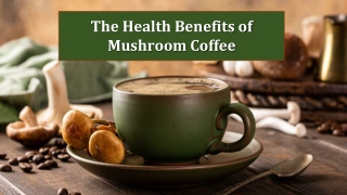 The Health Benefits of Mushroom Coffee