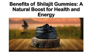 Benefits of Shilajit Gummies: A Natural Boost for Health and Energy